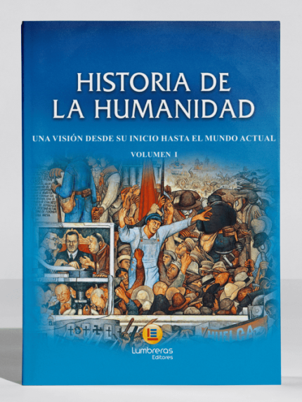 Historia de la Humanidad - Vol. I - Una visión desde su inicio hasta el mundo actual.